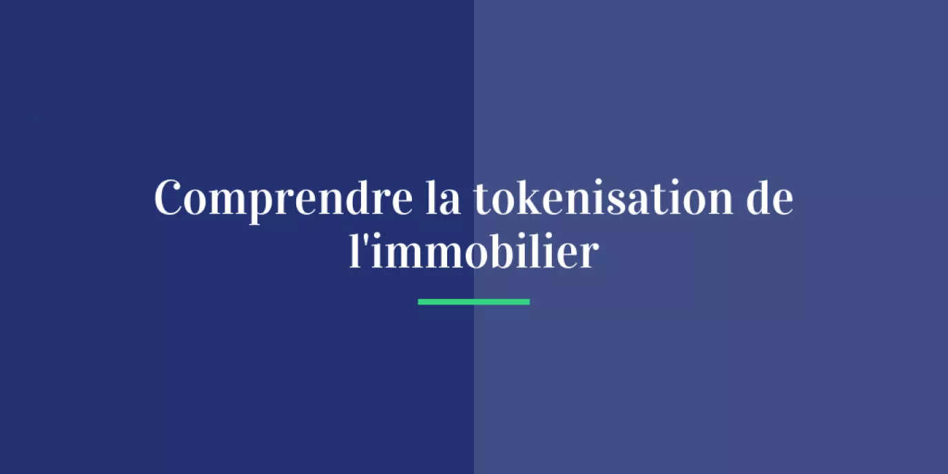 Comprendre la tokenisation de l'immobilier